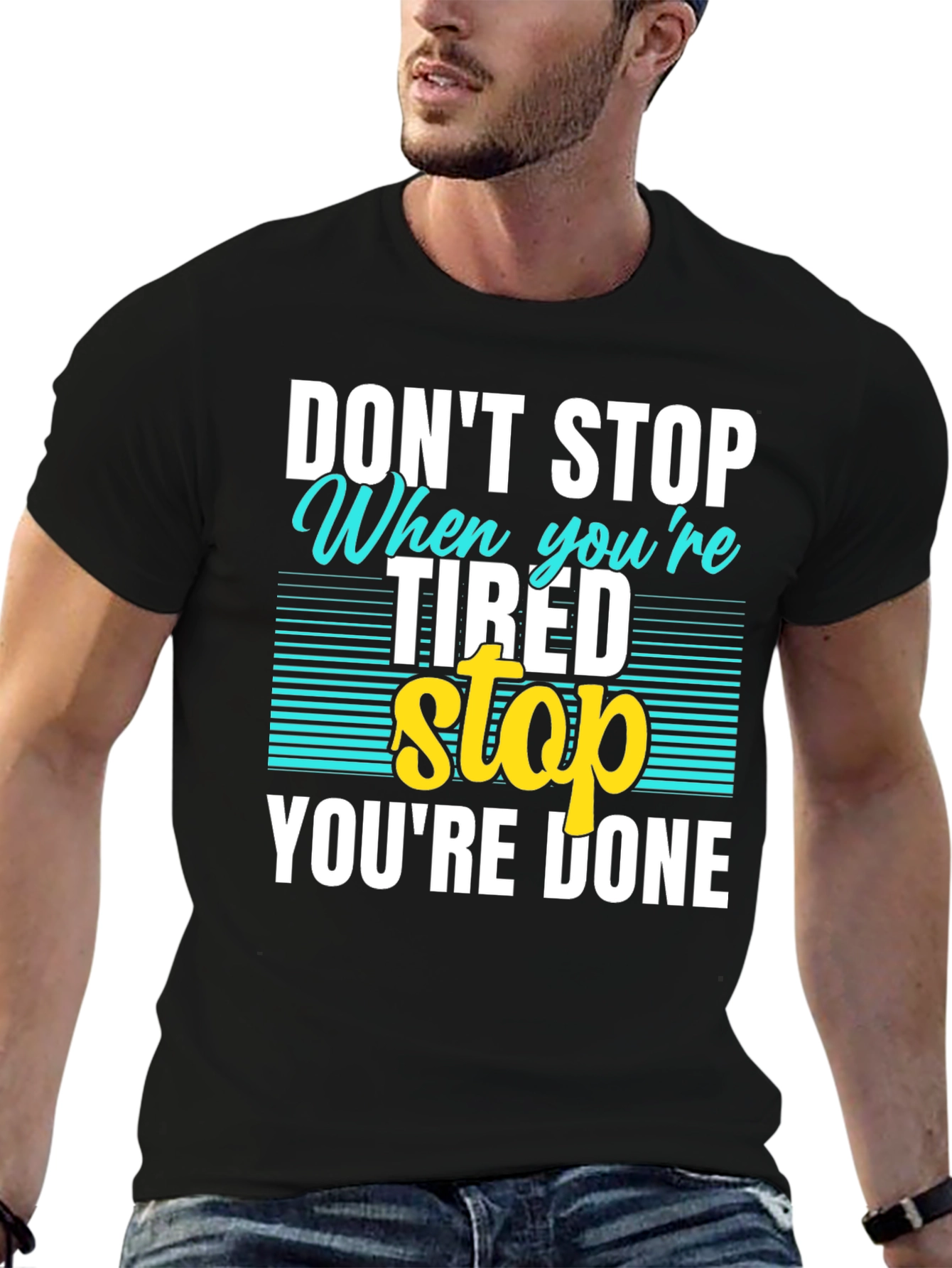 Dont Stop When Tired T-Shirt