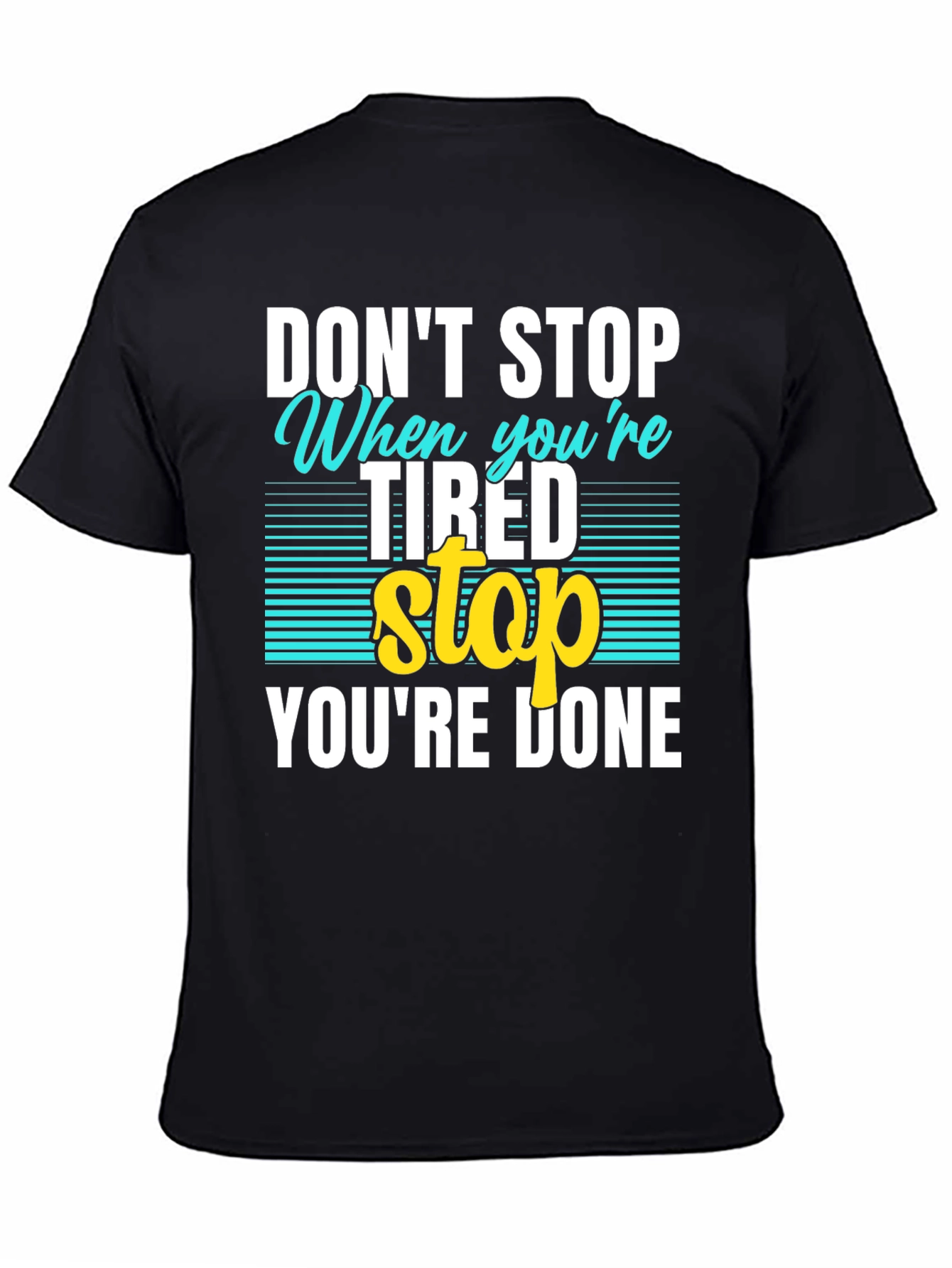 Dont Stop When Tired T-Shirt
