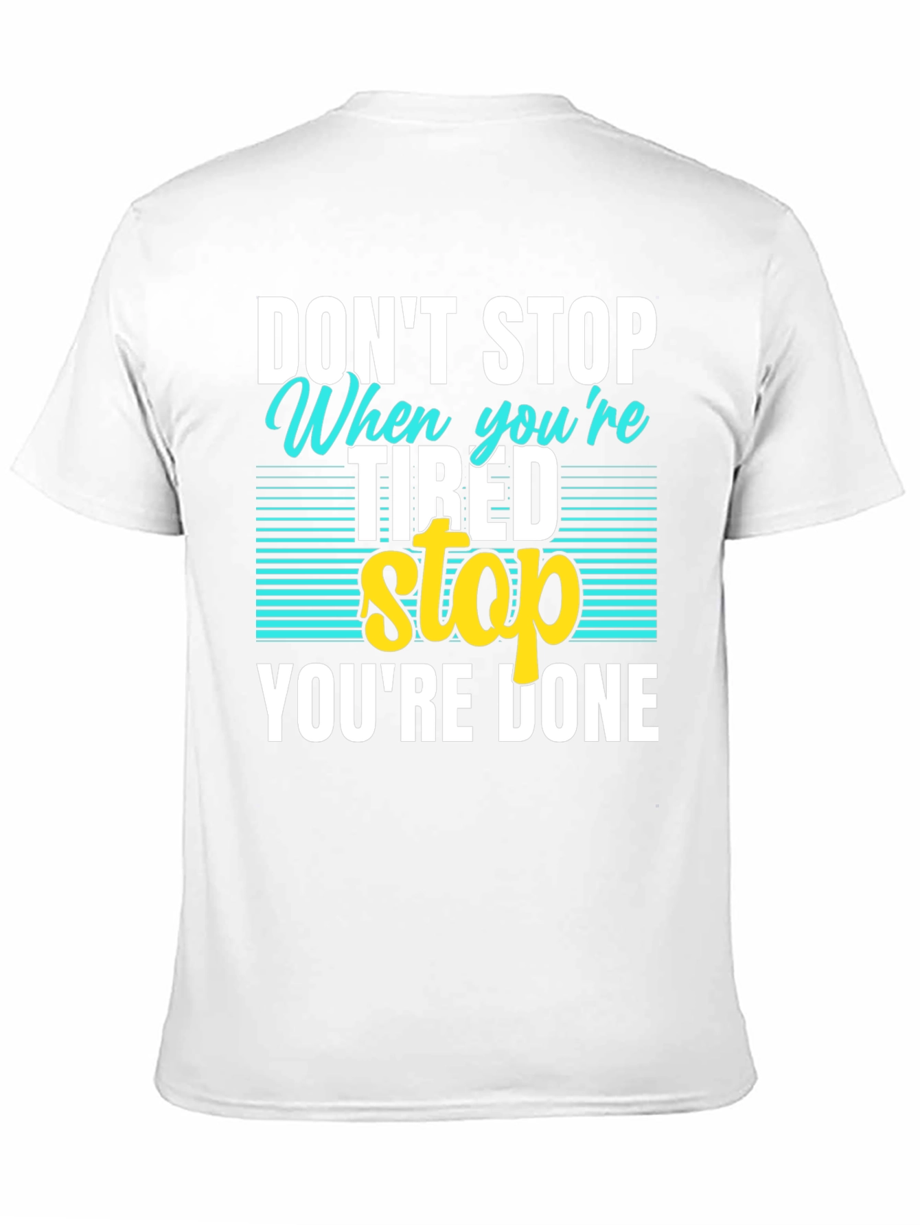 Dont Stop When Tired T-Shirt