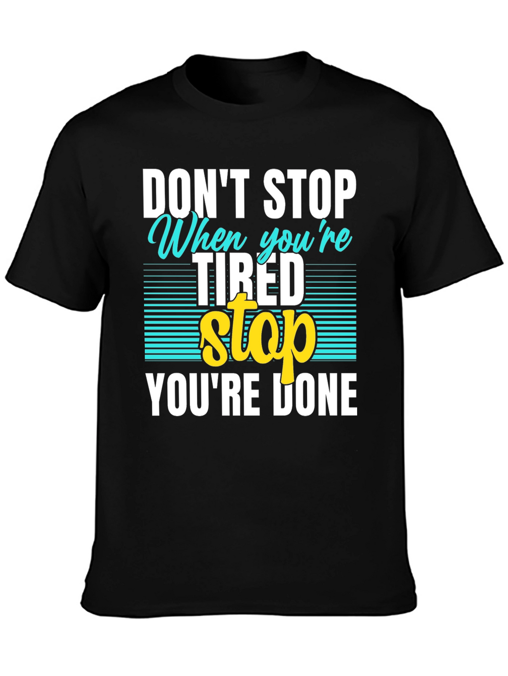Dont Stop When Tired T-Shirt
