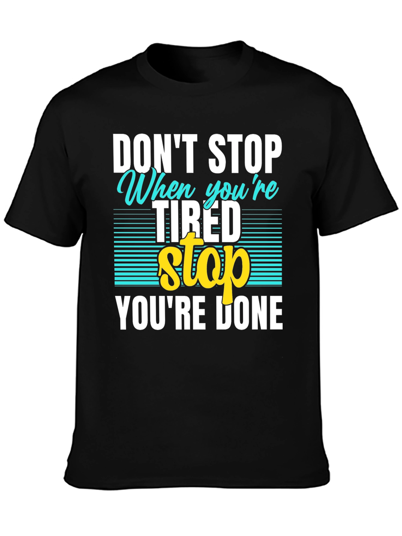 Dont Stop When Tired T-Shirt
