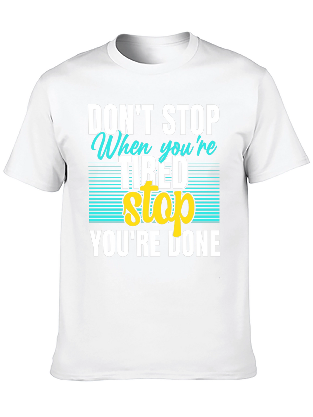 Dont Stop When Tired T-Shirt