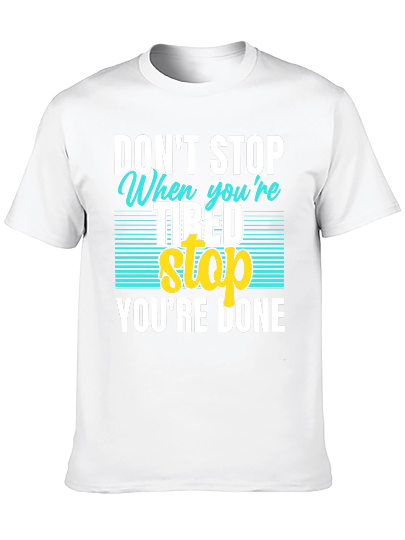 Dont Stop When Tired T-Shirt