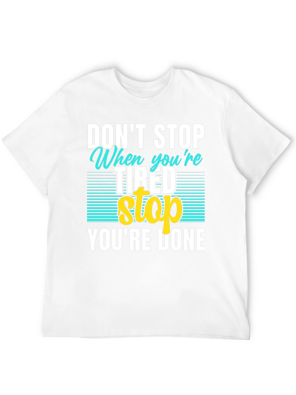 Dont Stop When Tired T-Shirt