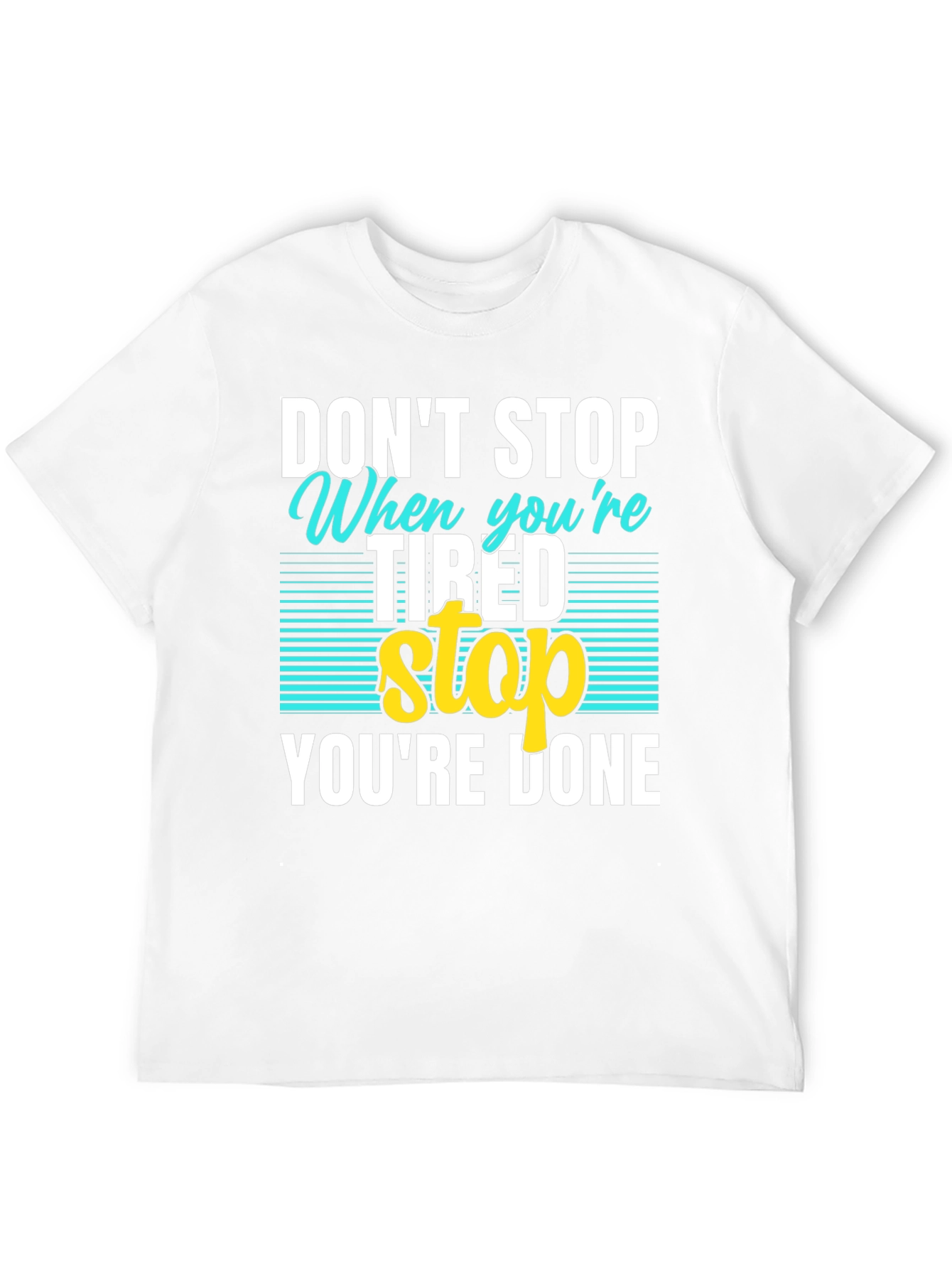 Dont Stop When Tired T-Shirt