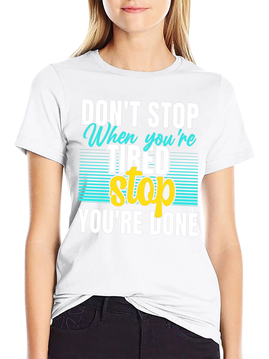 Dont Stop When Tired T-Shirt