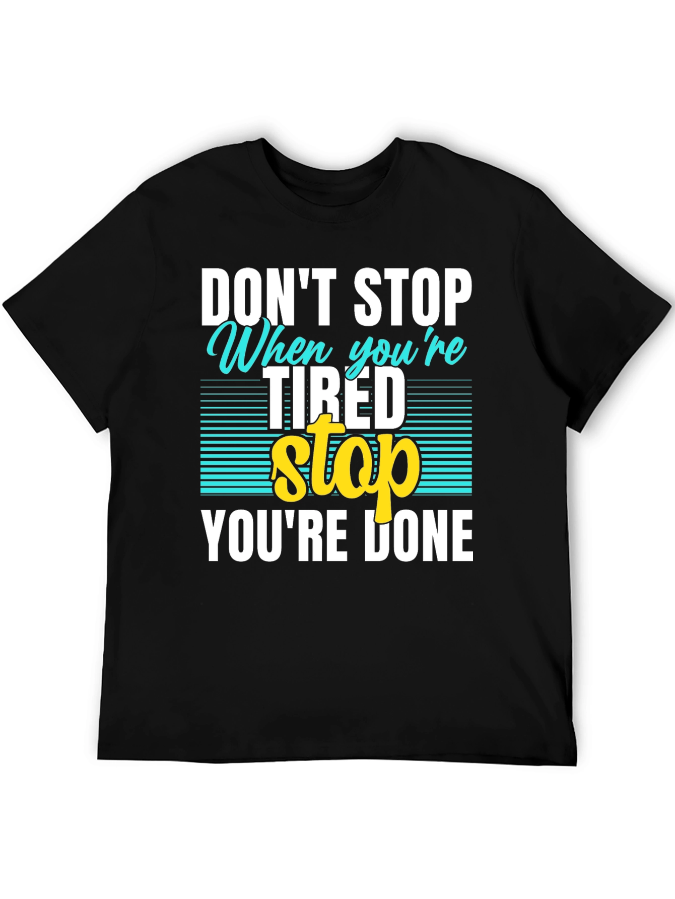 Dont Stop When Tired T-Shirt