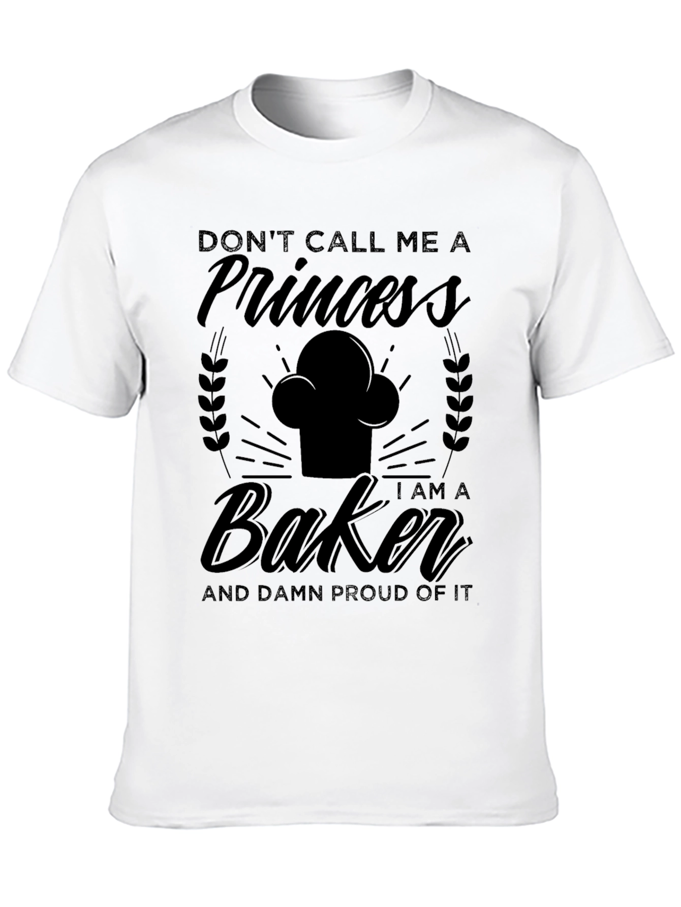 Dont Call Me A Princess Baker T-Shirt