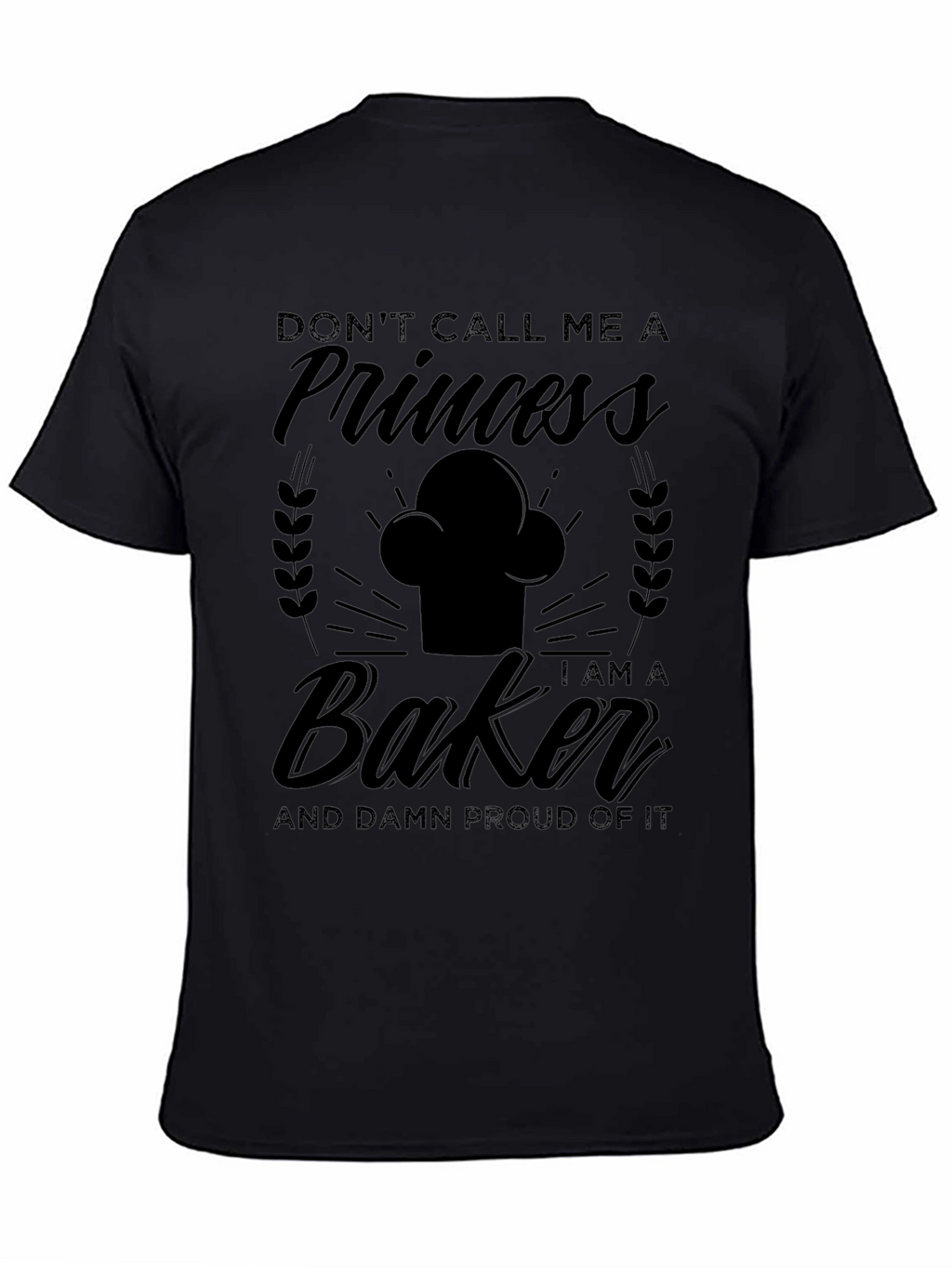 Dont Call Me A Princess Baker T-Shirt