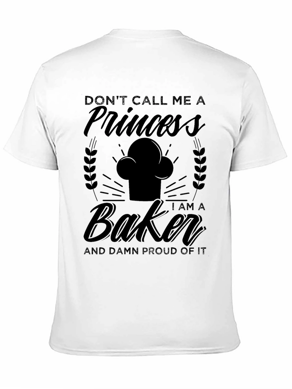 Dont Call Me A Princess Baker T-Shirt