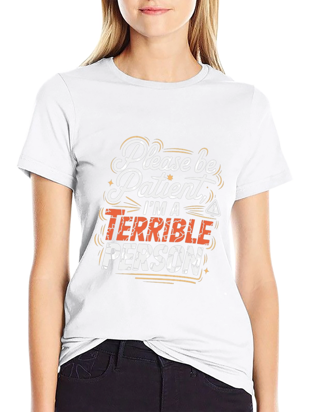 Funny Graphic Tee - Please Be Patient Terrible Person
