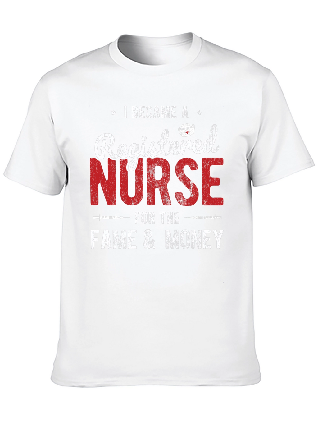 Registered Nurse Fame and Money Graphic Tee