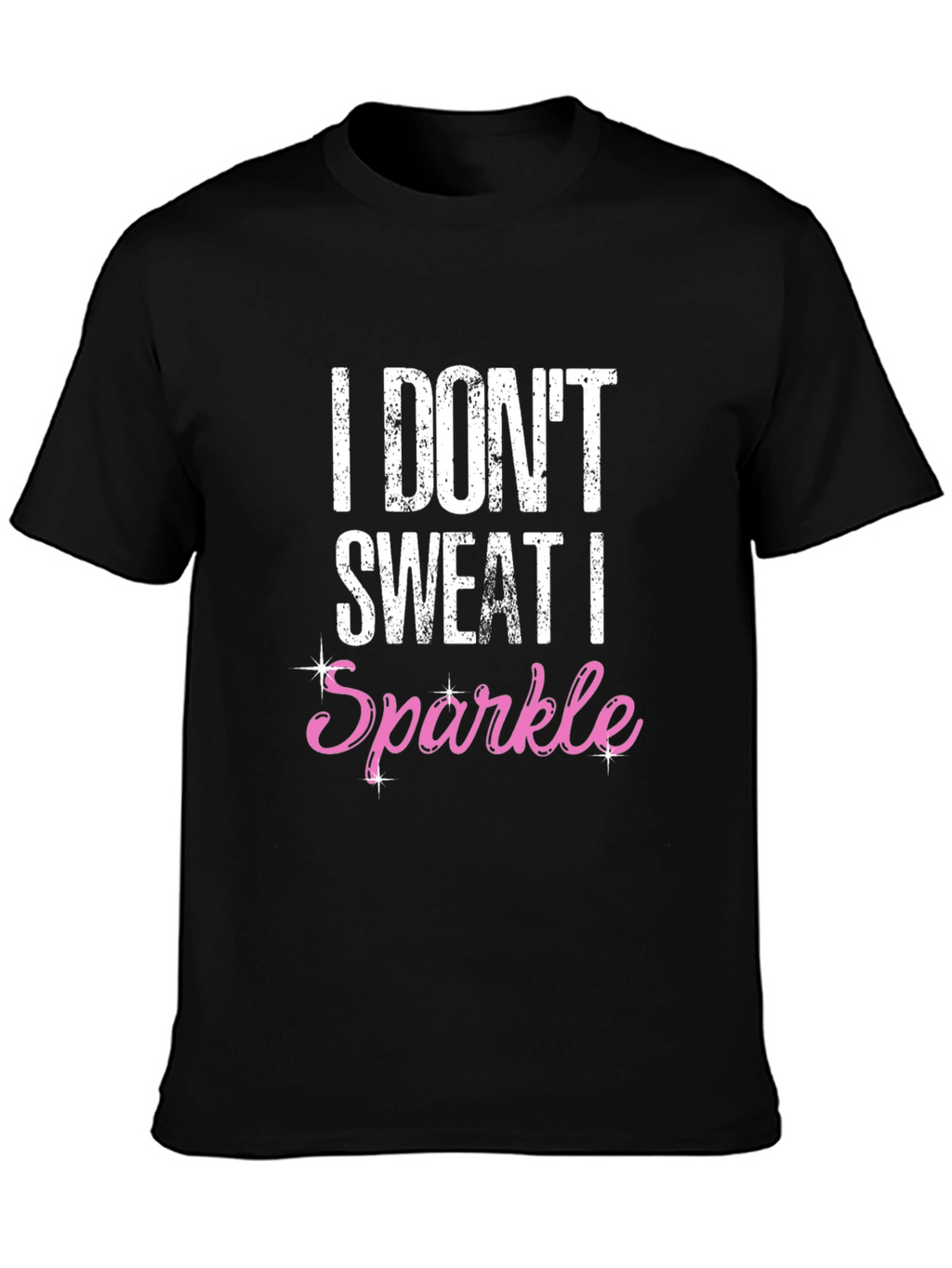 I Dont Sweat I Sparkle Black Graphic Tee
