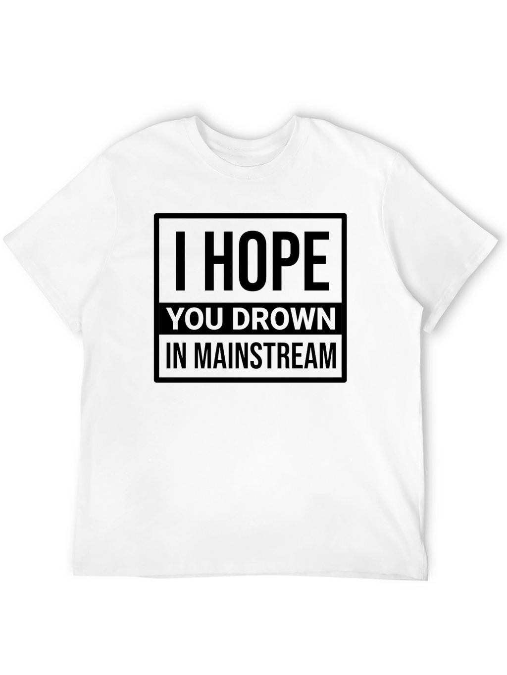I Hope You Drown T-Shirt