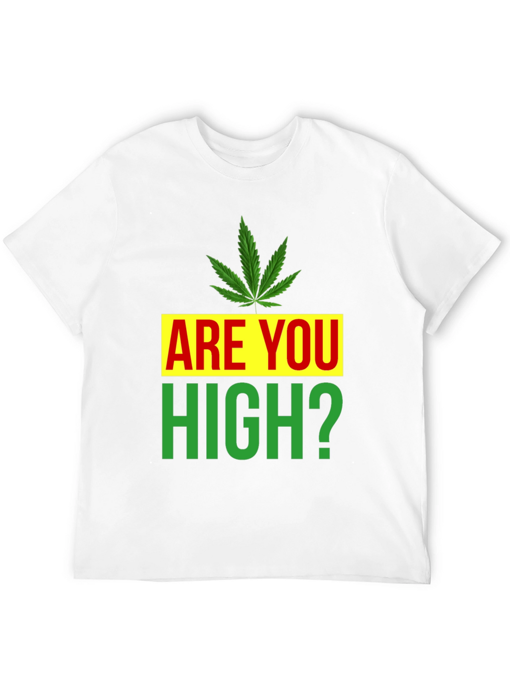 Are You High? Novelty Graphic Tee