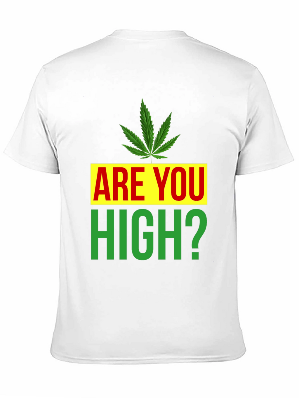 Are You High? Novelty Graphic Tee