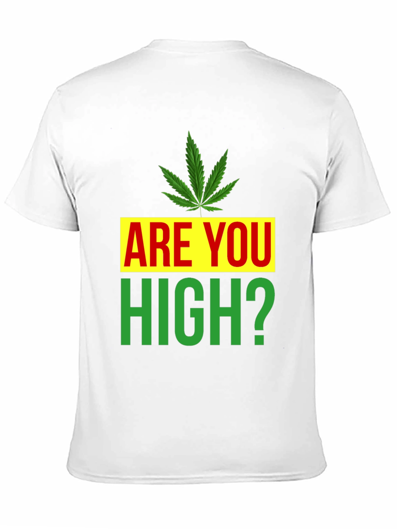 Are You High? Novelty Graphic Tee