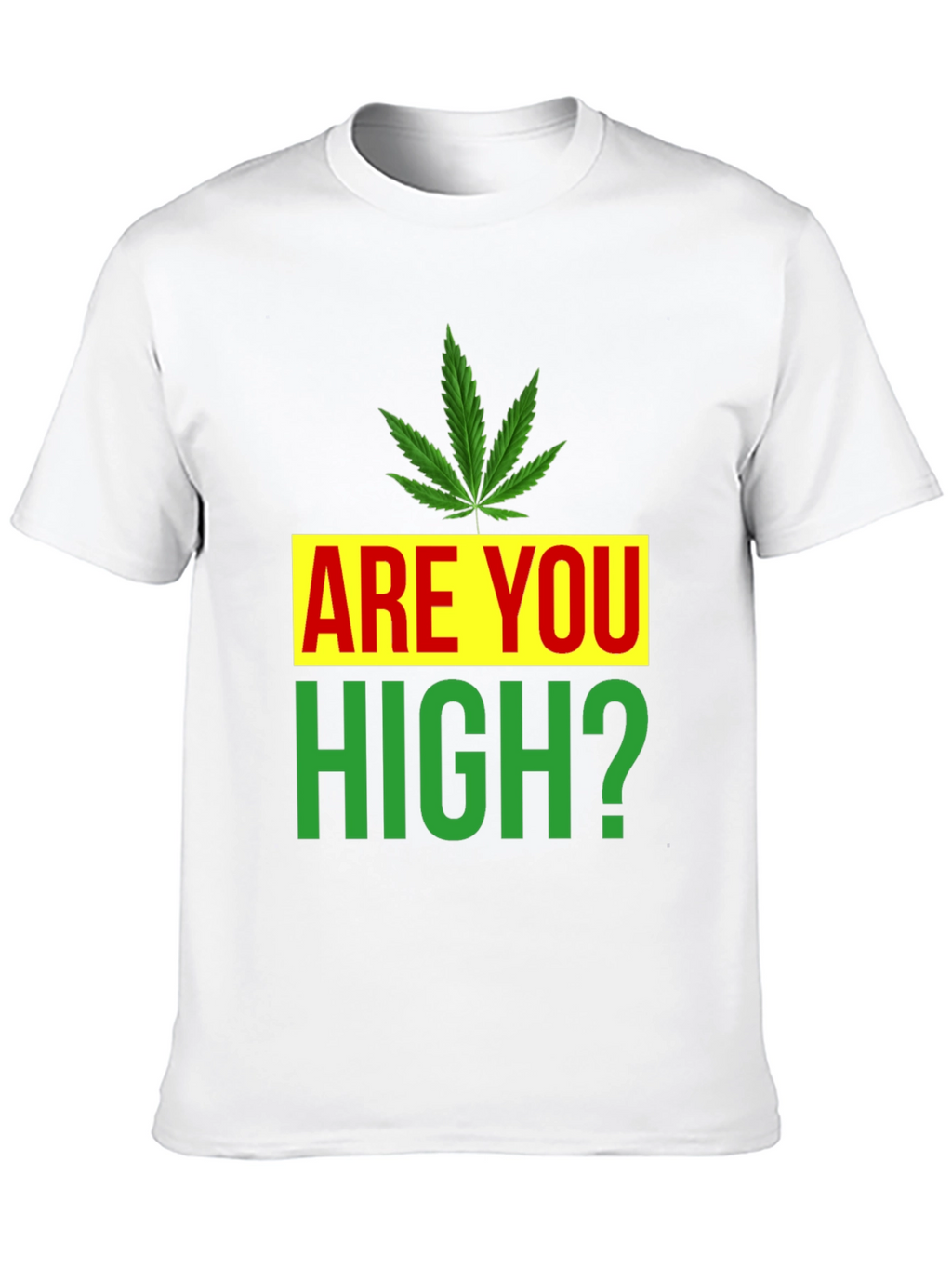Are You High? Novelty Graphic Tee