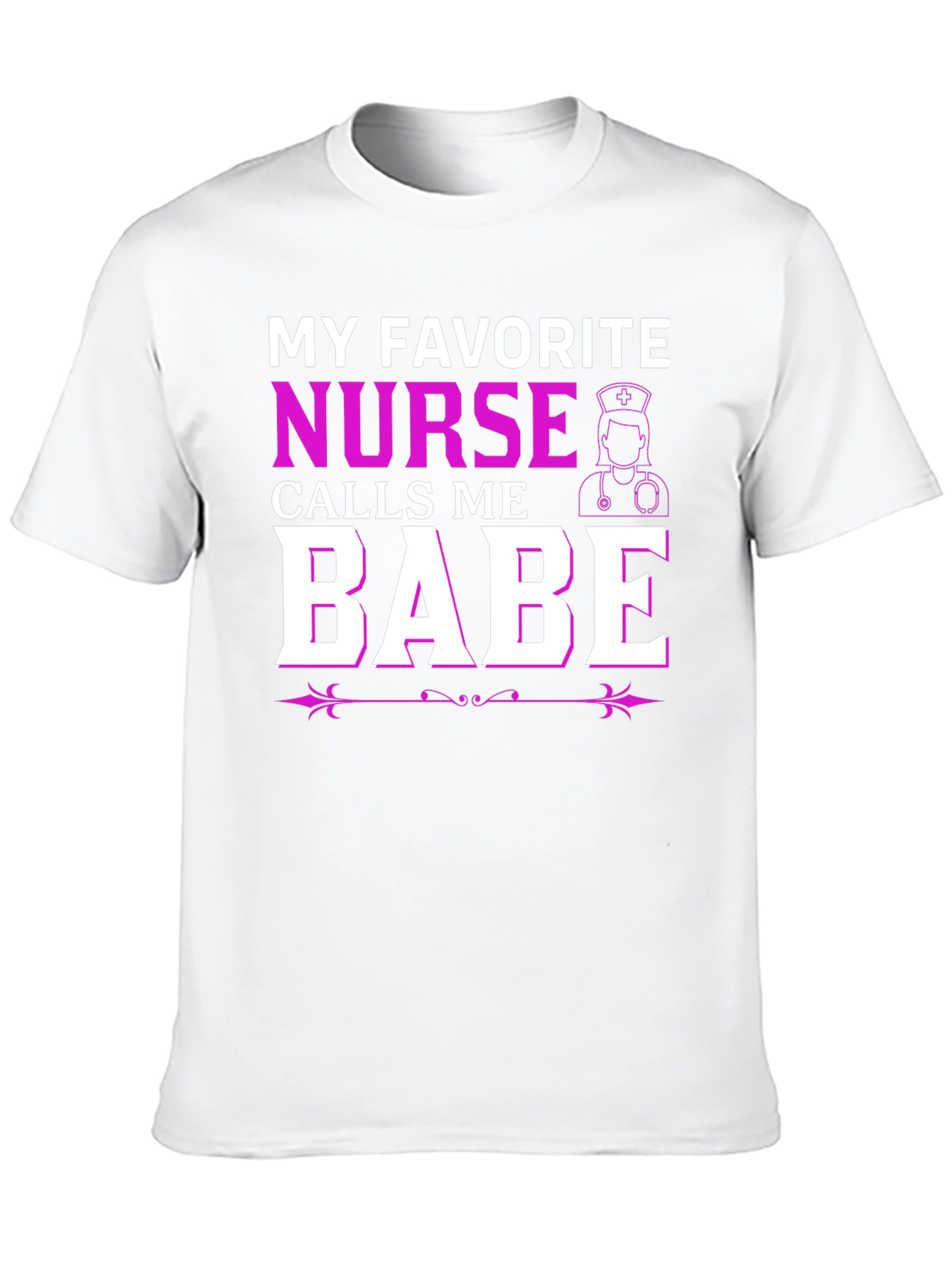 My Favorite Nurse Calls Me Babe T-Shirt