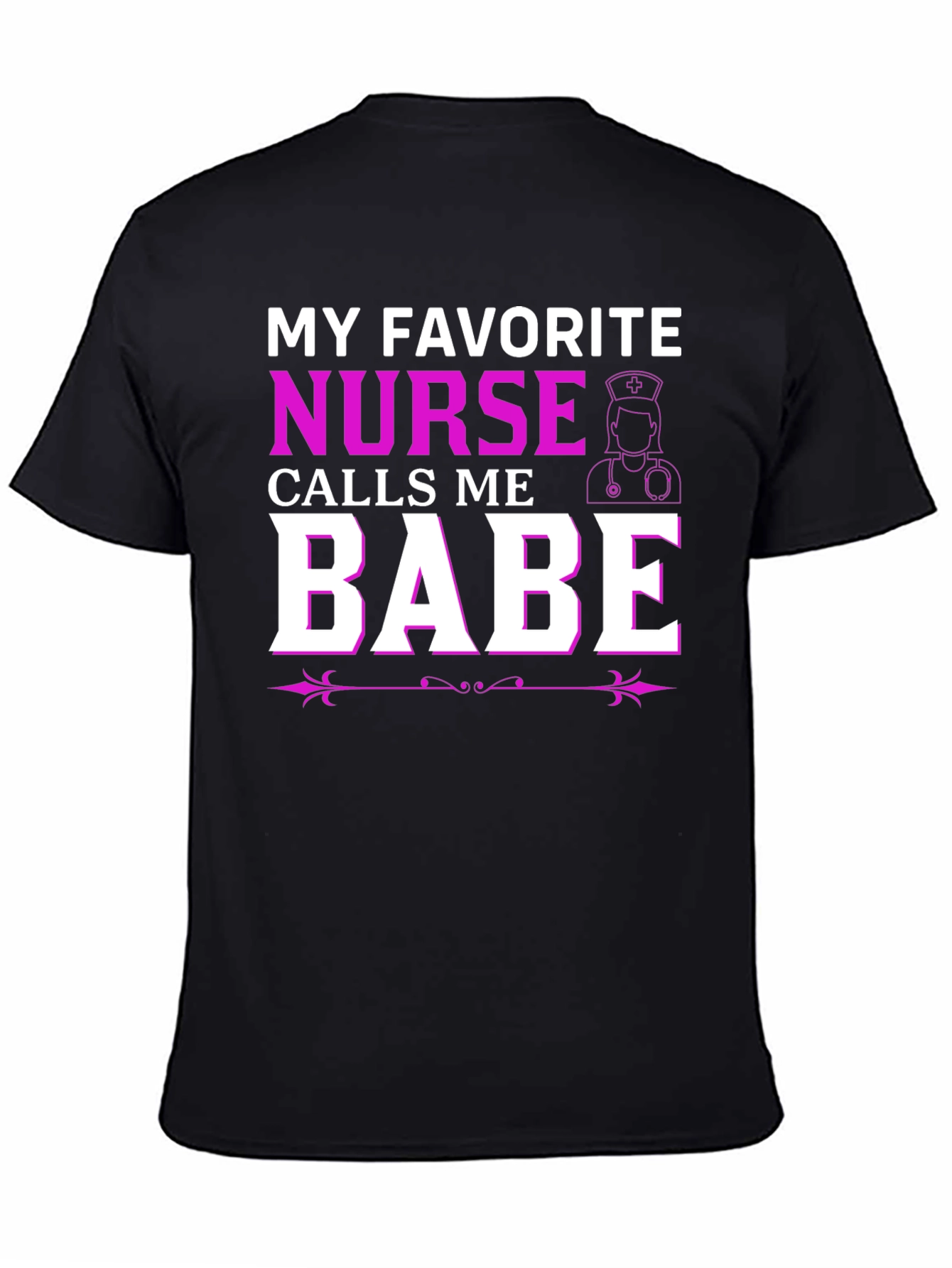 My Favorite Nurse Calls Me Babe T-Shirt