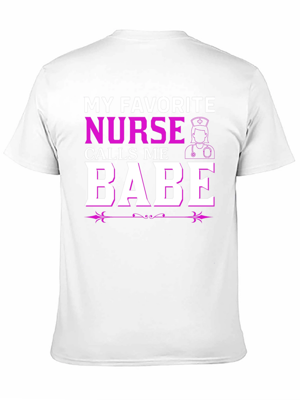 My Favorite Nurse Calls Me Babe T-Shirt