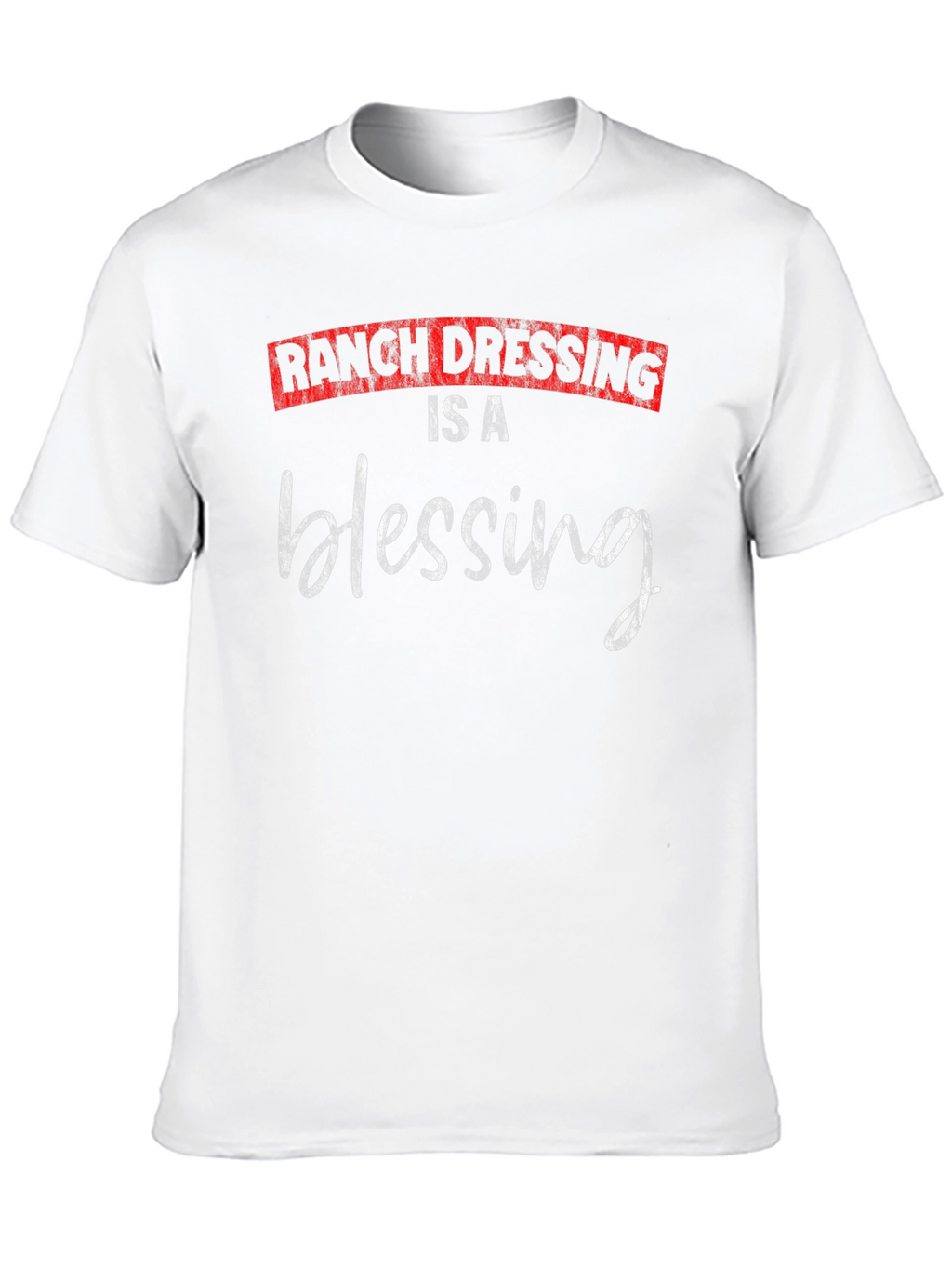 Ranch Dressing Is A Blessing T-Shirt