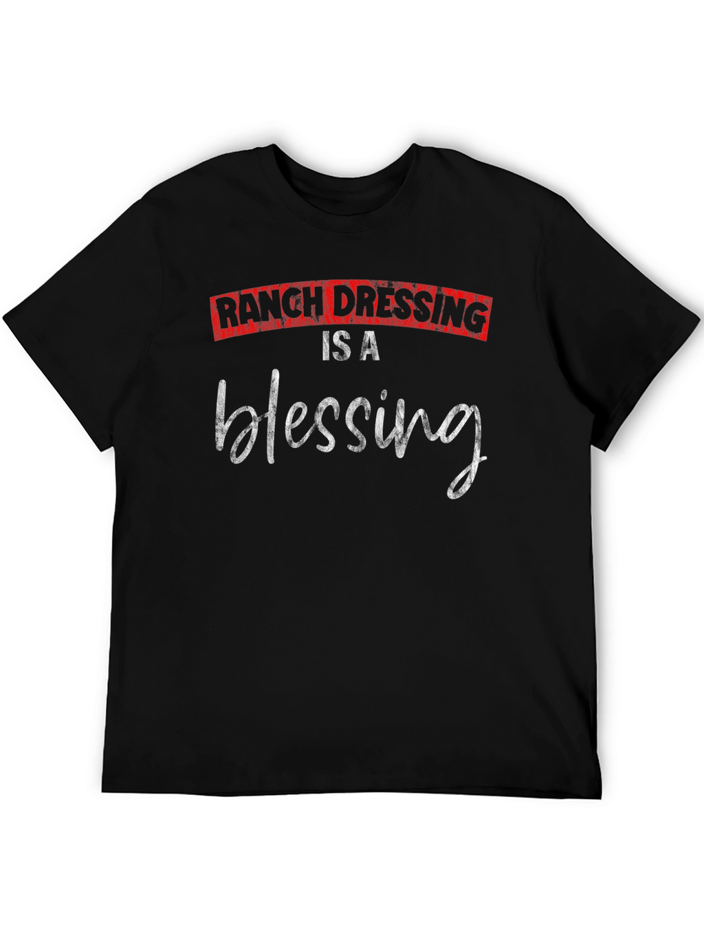Ranch Dressing Is A Blessing T-Shirt
