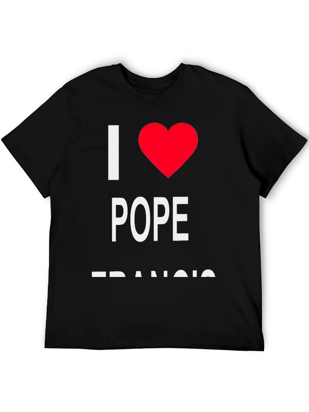 I Love Pope Francis Black T-Shirt