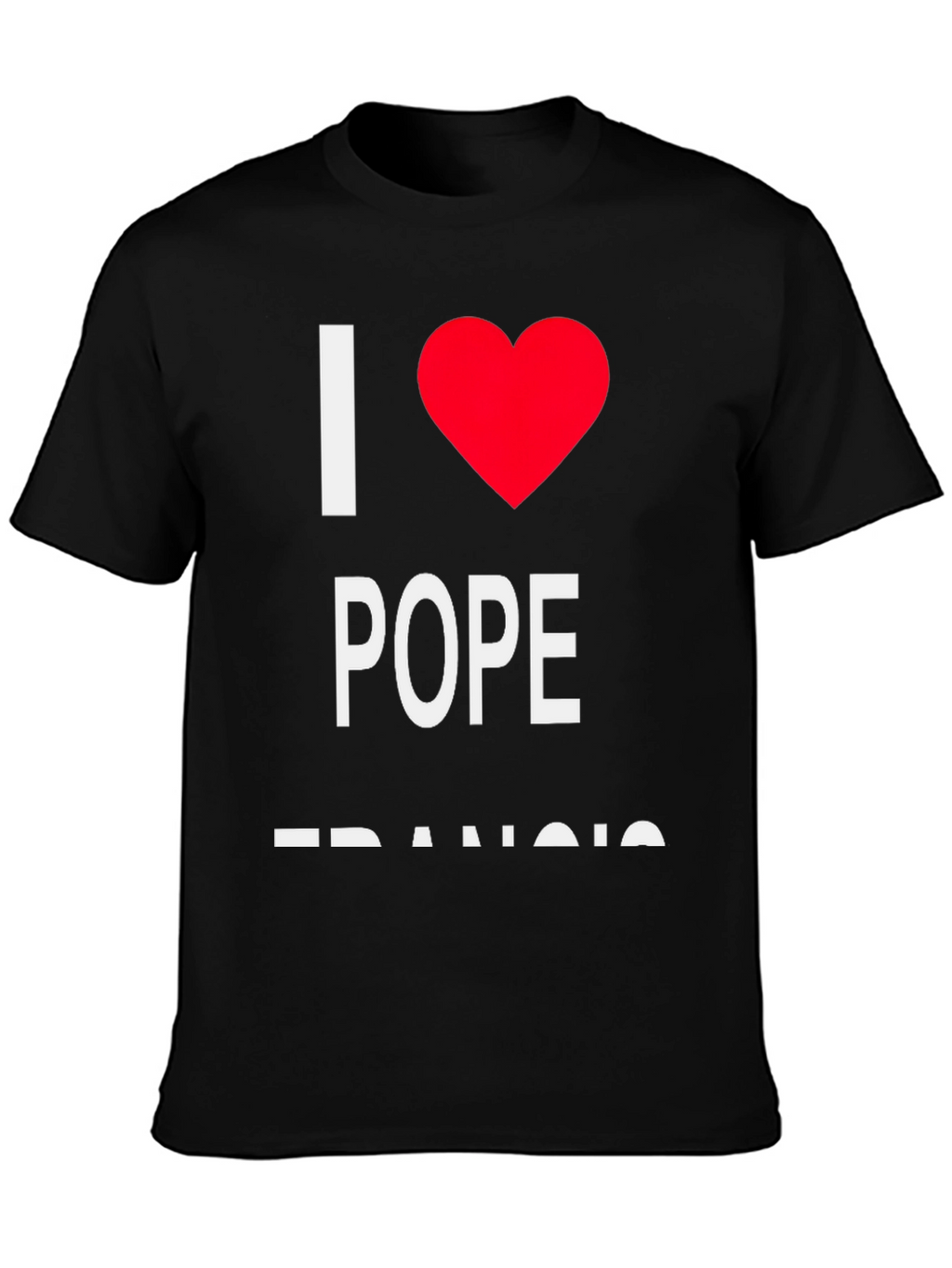 I Love Pope Francis Black T-Shirt