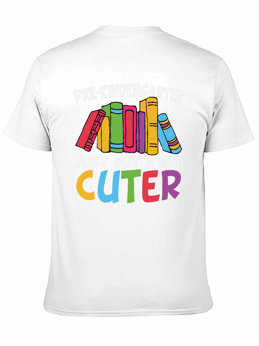 Pre-Kindergarten Just Got A Lot Cuter T-Shirt