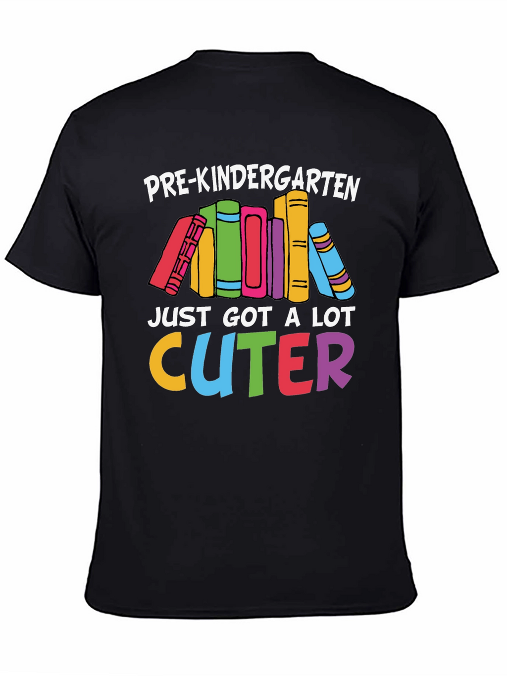 Pre-Kindergarten Just Got A Lot Cuter T-Shirt