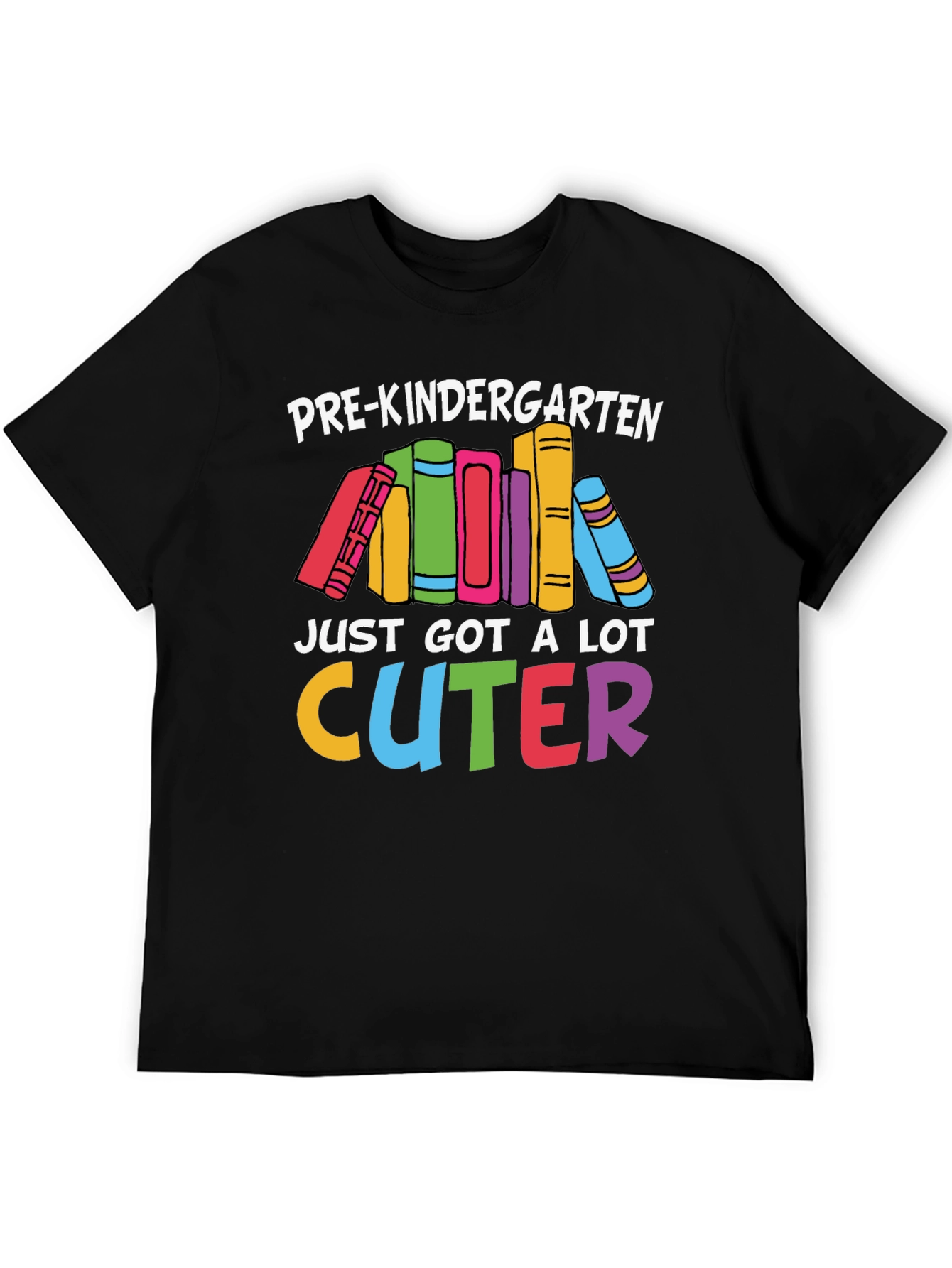 Pre-Kindergarten Just Got A Lot Cuter T-Shirt