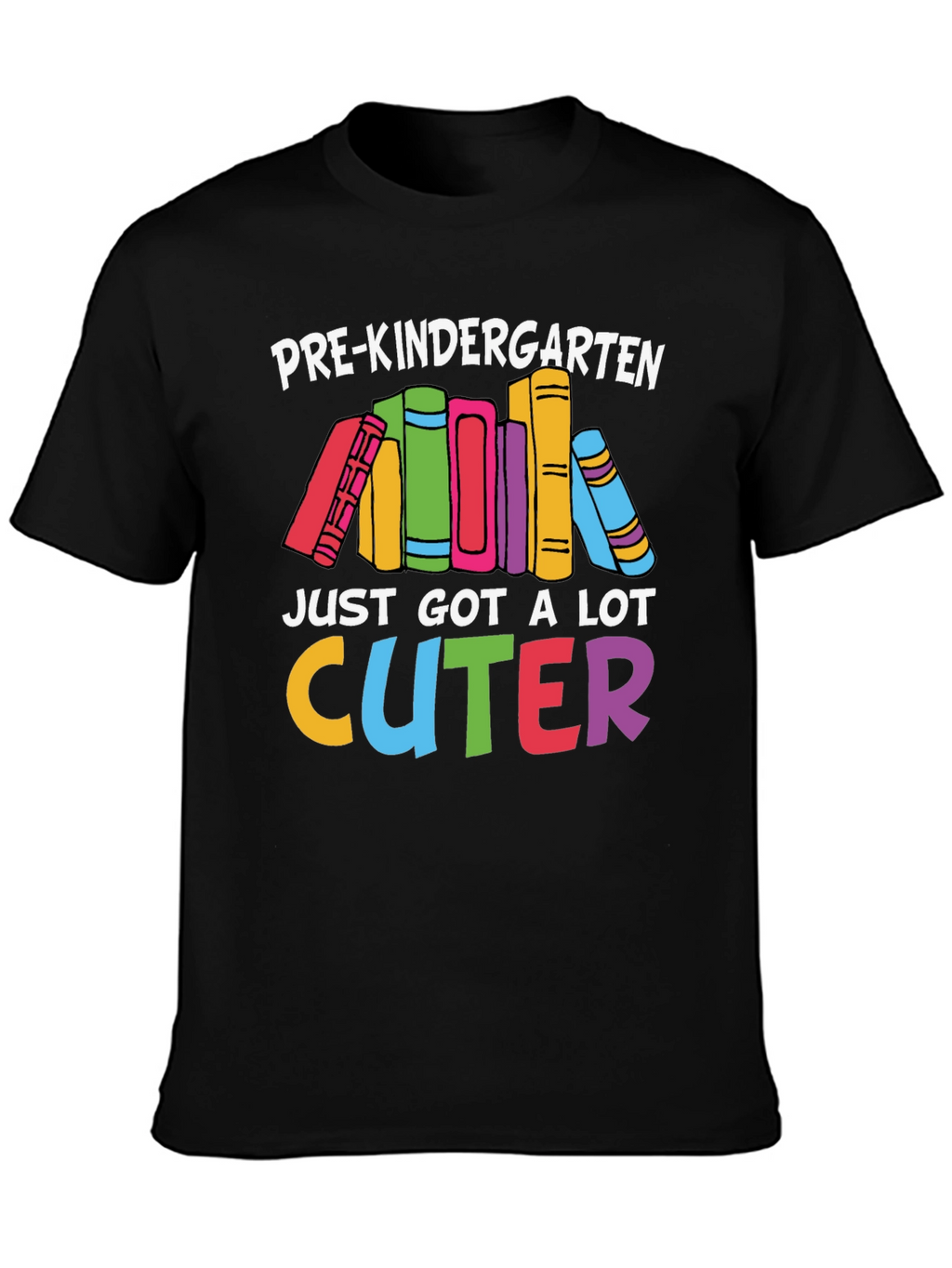 Pre-Kindergarten Just Got A Lot Cuter T-Shirt