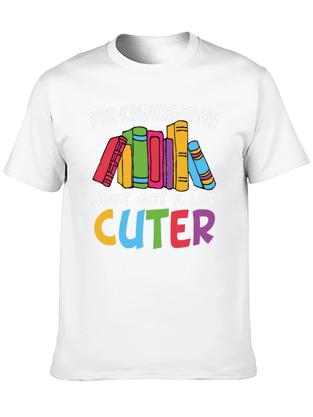 Pre-Kindergarten Just Got A Lot Cuter T-Shirt