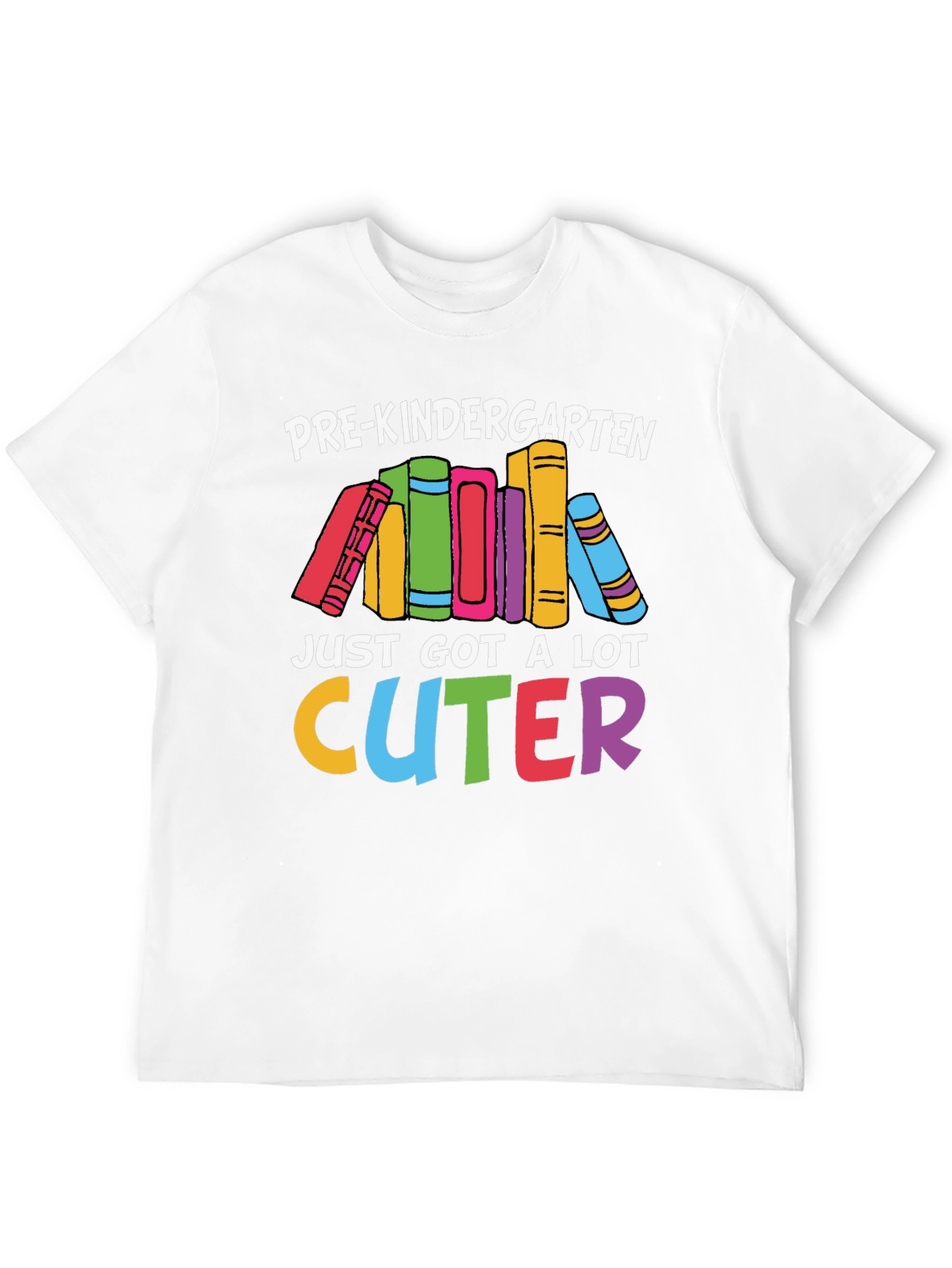 Pre-Kindergarten Just Got A Lot Cuter T-Shirt