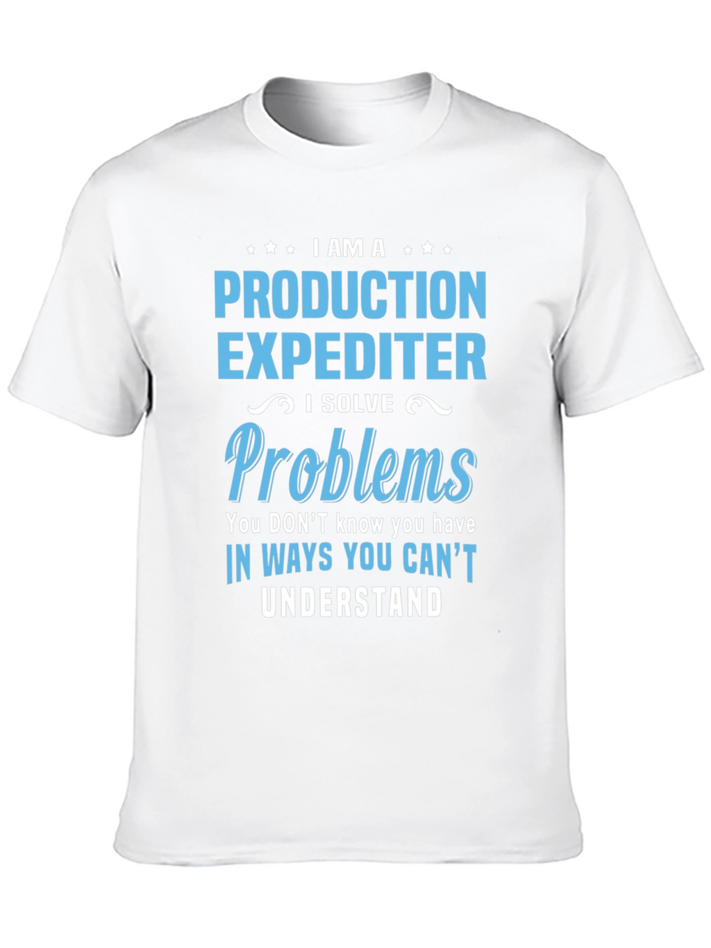 Production Expediter T-Shirt - Problem Solver