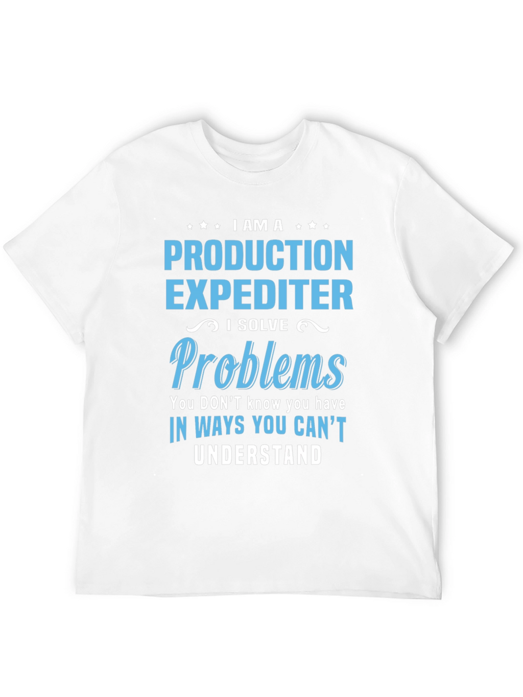 Production Expediter T-Shirt - Problem Solver