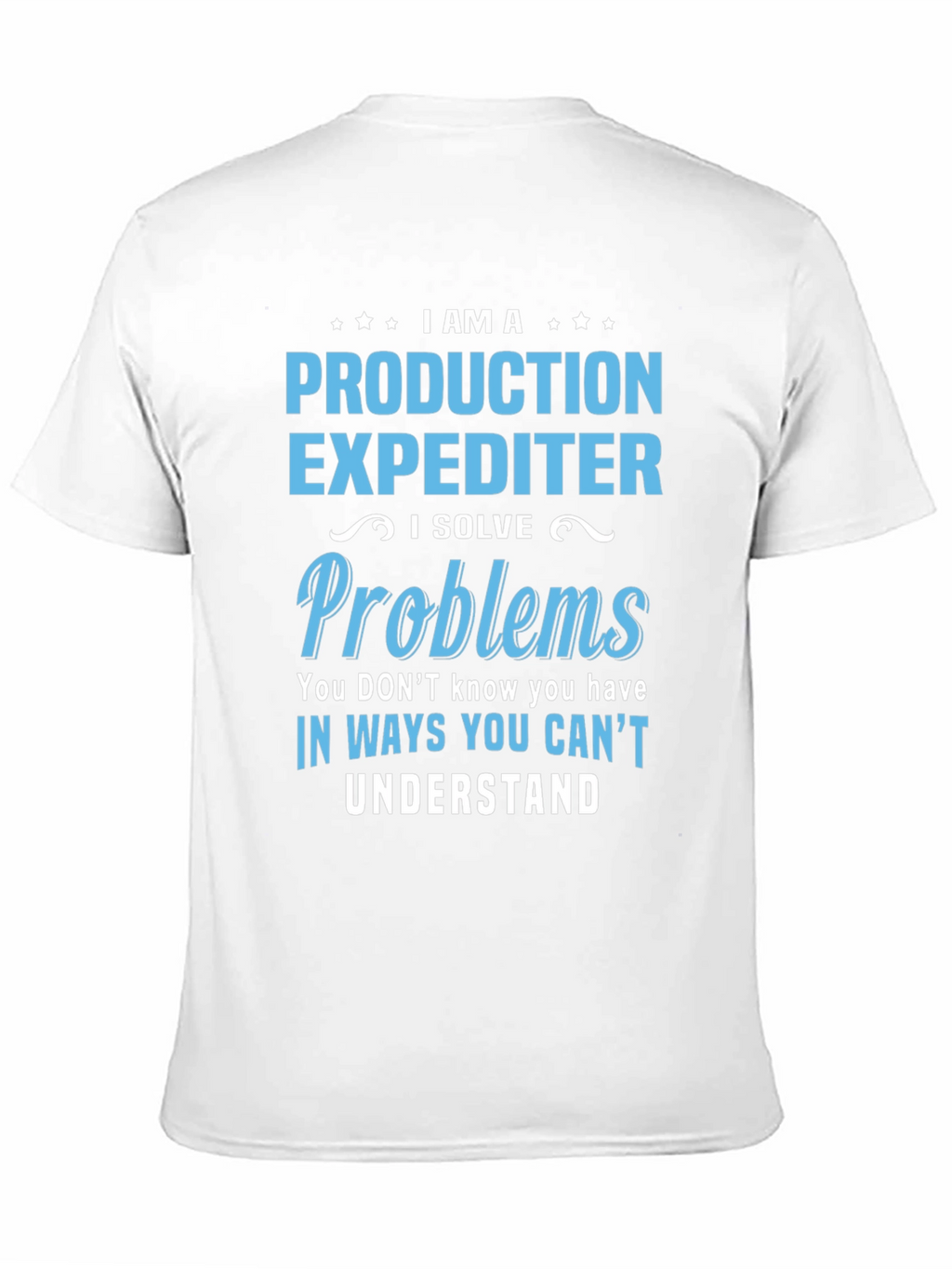 Production Expediter T-Shirt - Problem Solver