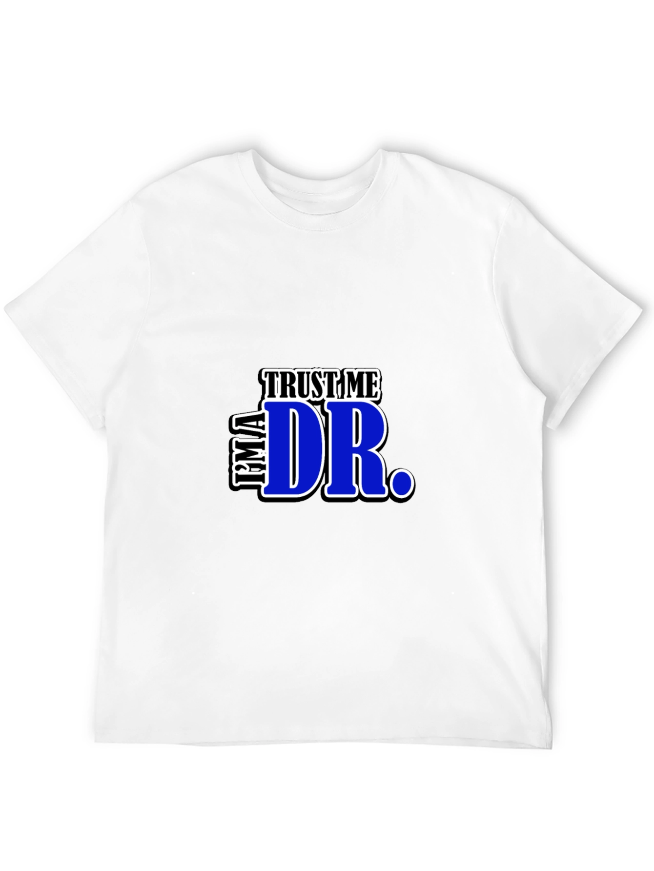 Trust Me Im A Dr. Graphic T-Shirt