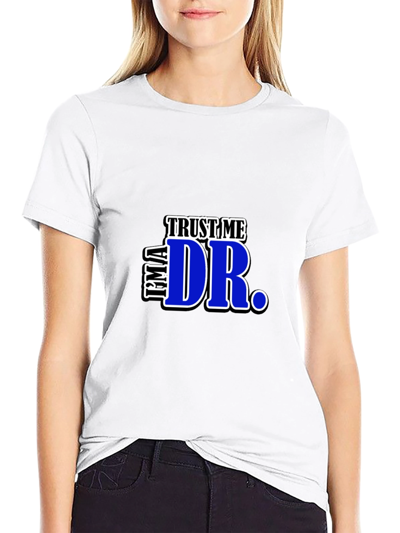Trust Me Im A Dr. Graphic T-Shirt