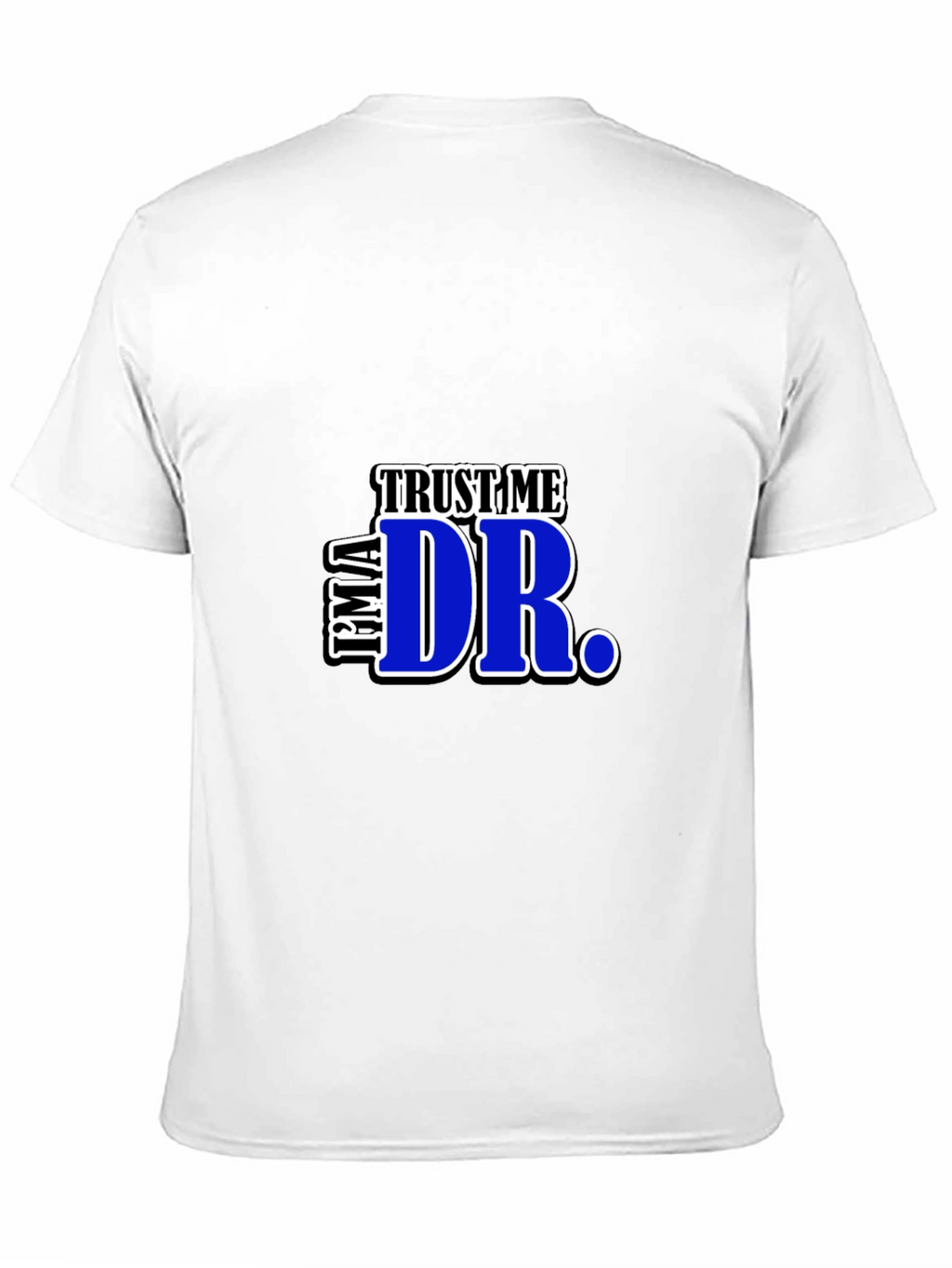Trust Me Im A Dr. Graphic T-Shirt