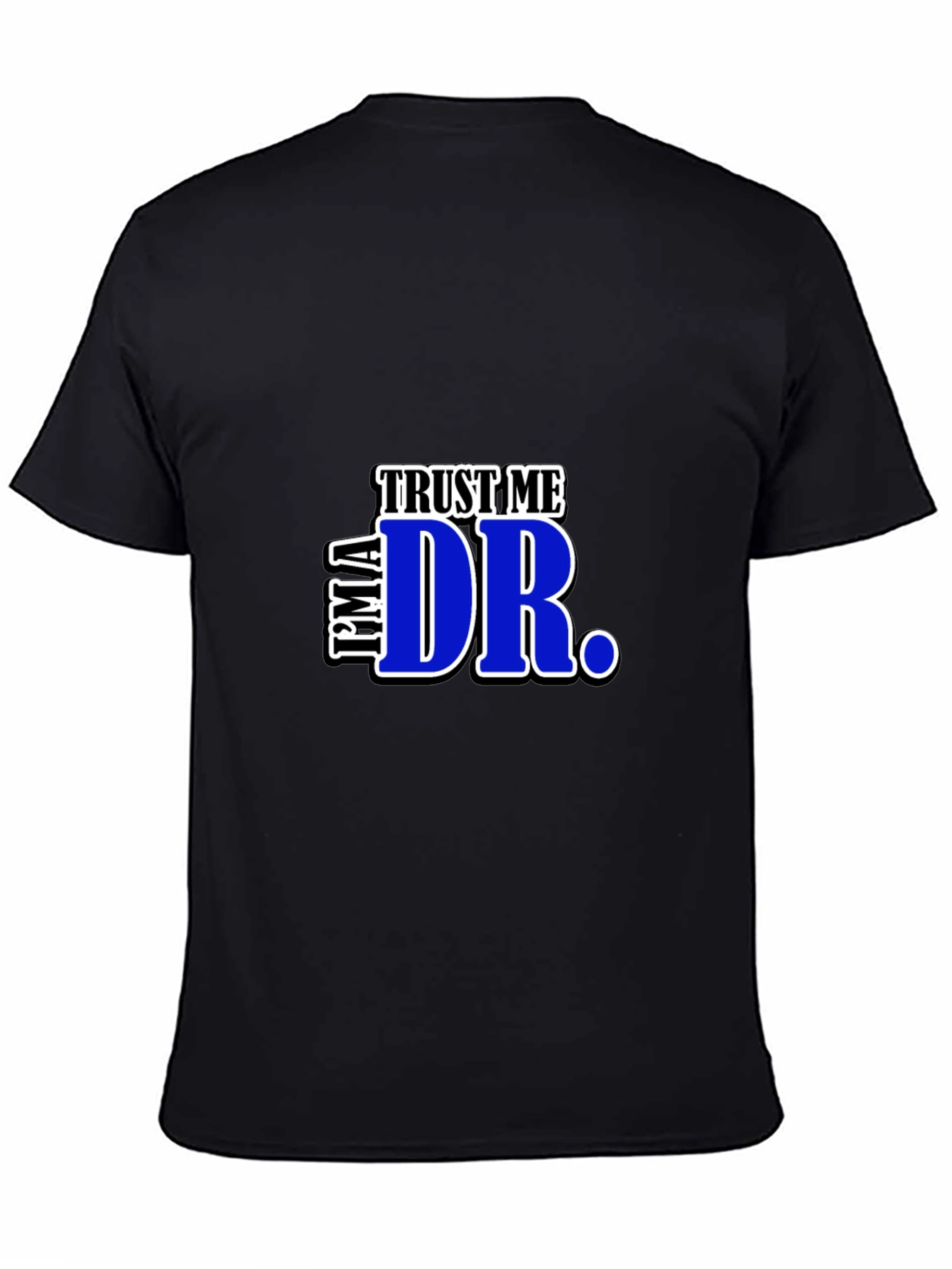 Trust Me Im A Dr. Graphic T-Shirt
