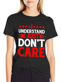 Funny I Understand I Just Dont Care Graphic T-Shirt