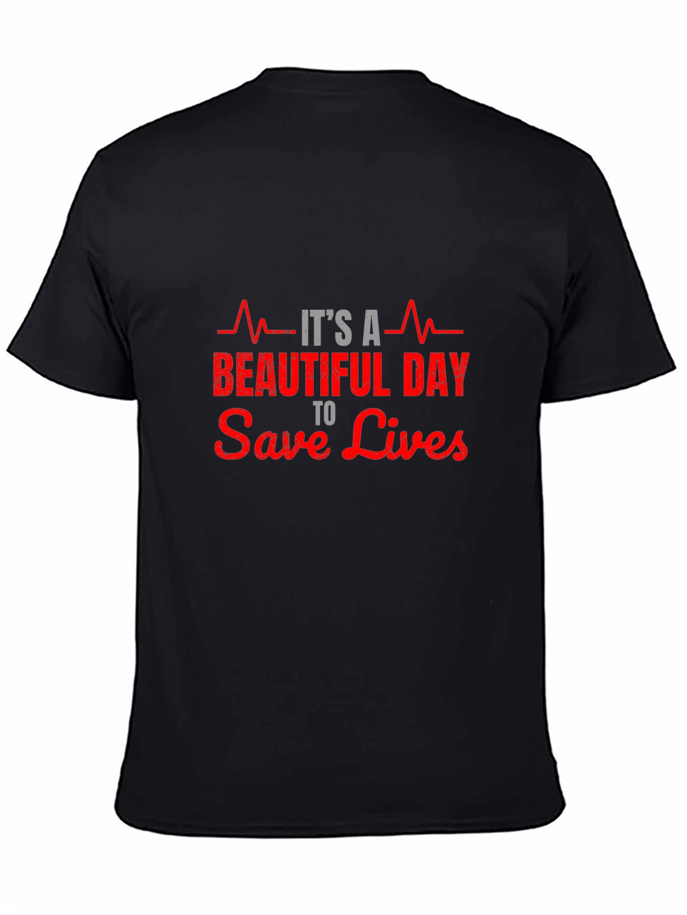 Its A Beautiful Day to Save Lives T-Shirt