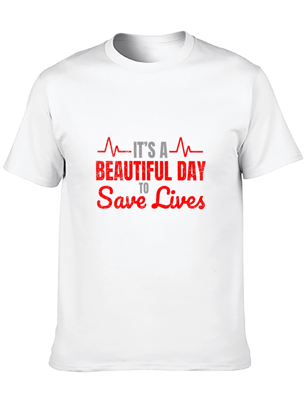 Its A Beautiful Day to Save Lives T-Shirt