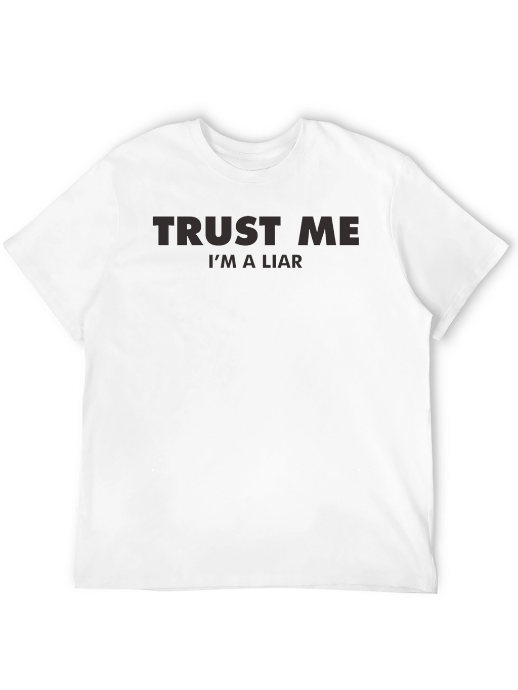 Trust Me Im a Liar Graphic Tee
