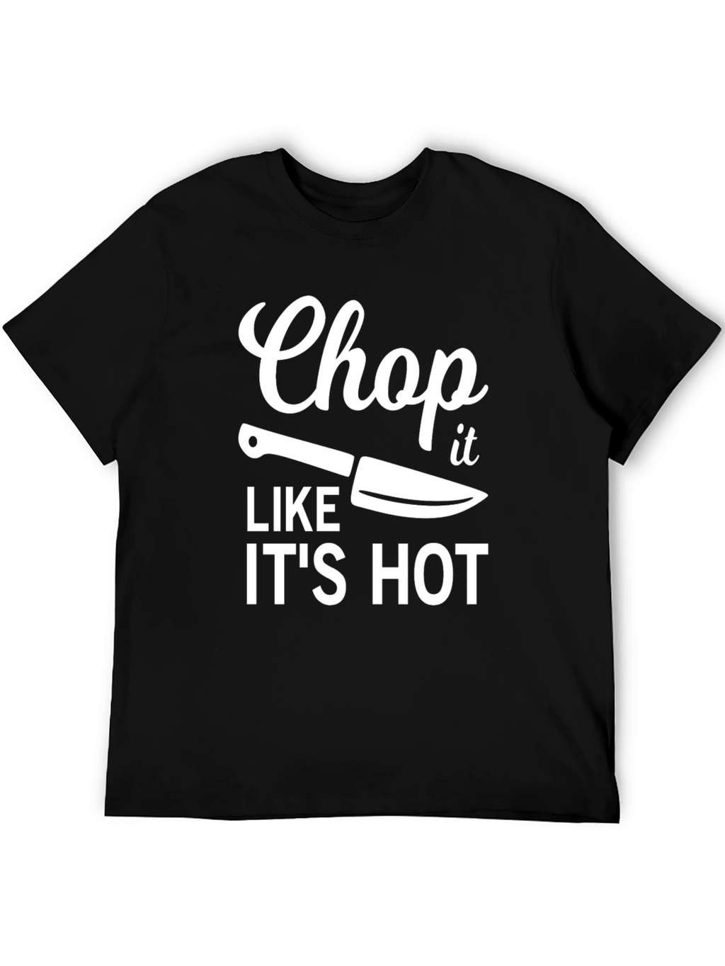 Chop It Like Its Hot T-Shirt
