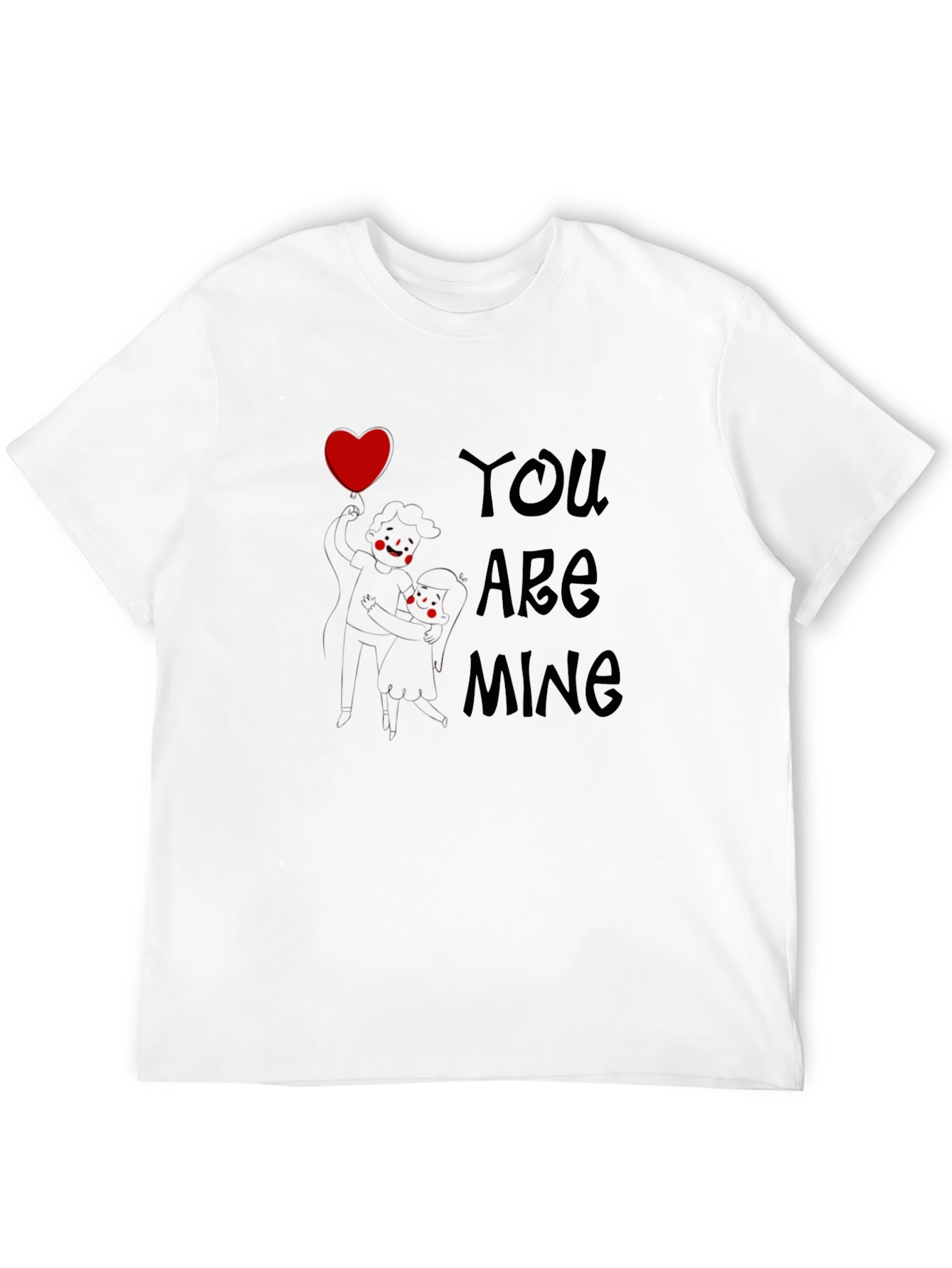 You Are Mine Graphic Tee - Love Design T-Shirt