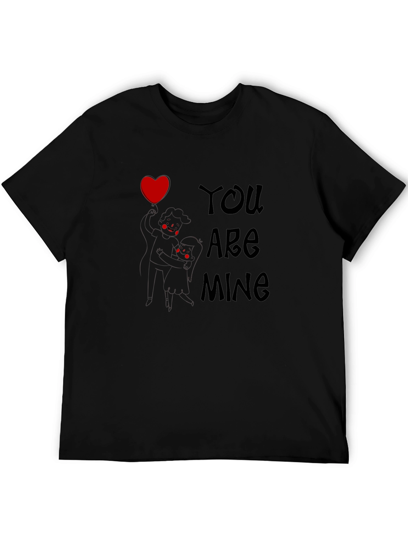 You Are Mine Graphic Tee - Love Design T-Shirt