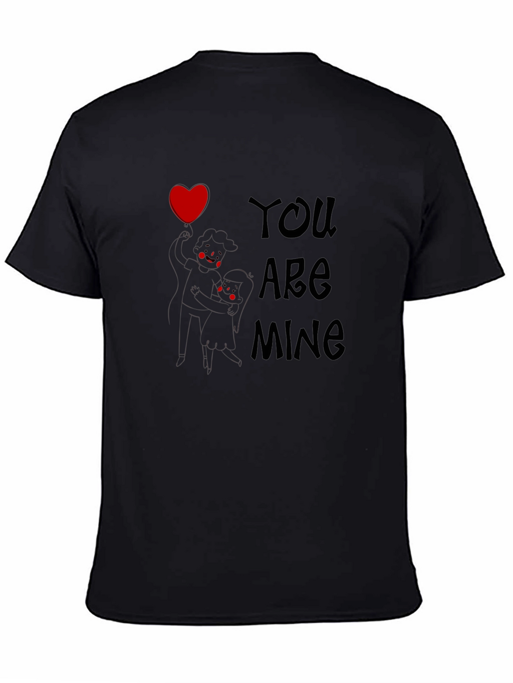 You Are Mine Graphic Tee - Love Design T-Shirt